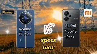 Realme 12 Pro+ vs Redmi Note 13 Pro+! Price and Specification Comparison