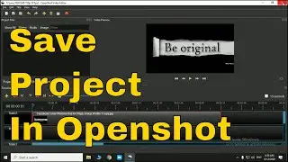 How To Save Project In Openshot | Openshot Save Project | Openshot Video Editor