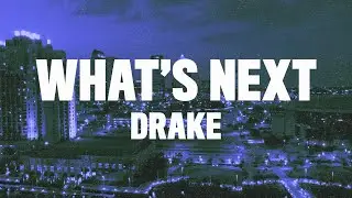 Drake - What's Next (Lyrics)