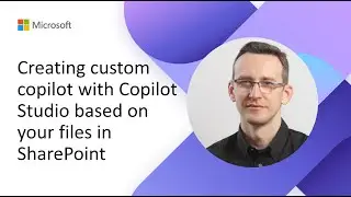 Creating custom copilot with Copilot Studio based on your files in SharePoint