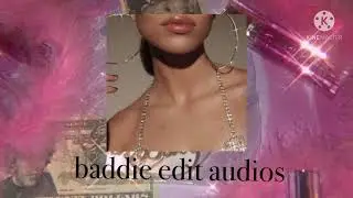 baddie edit audios