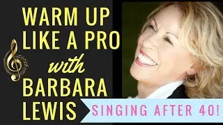 How to sing like a Pro (part1) - Singing after 40 - Prof Singer's Vocal Warm Up - Barbara Lewis