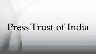 Press Trust of India