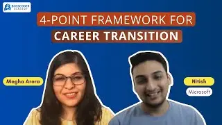 Framework for Career Transition with Nitish (Microsoft) & Megha | Bosscoder Academy