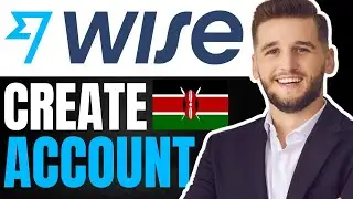 How To Create A Wise Account In Kenya | (Quick & Easy 2024)