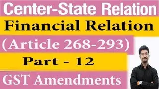 Centre-State Relations,Article 268 - 293 of Indian Constitution | Financial Relations | Crash Course