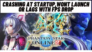 How to Fix Phatasy Star Online 2 Crashing at startup, Won't launch or lags with FPS Drop