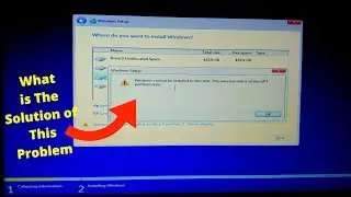 Windows Cannot be Installed to This Disk the Selected Disk is of the GPT Partition Style. 