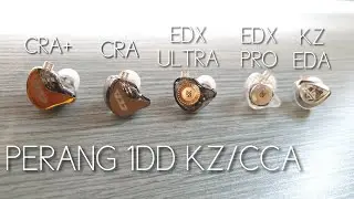 (INDONESIA) KZ EDX PRO VS KZ EDX ULTRA VS KZ EDA VS CCA CRA VS CCA CRA+ GELUT 1DD KZ/CCA