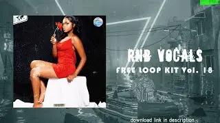 (ROYALTY FREE) RnB VOCAL LOOP KIT/ SAMPLE PACK (Drake, SZA, HER, Nami, Frank Dukes)