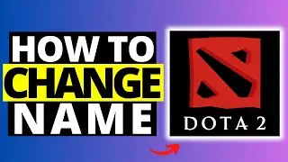 How To Change Name in Dota 2 - Full Guide 2024