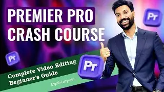 Adobe Premier Pro Crash Course : A Complete Video Editing Beginners Guide