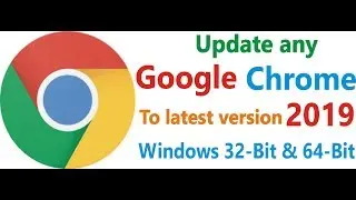 Update any Google Chrome to Latest version 2019