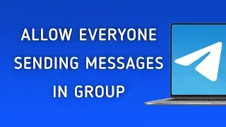 How To Allow Everyone From Sending Messages In Telegram App Group On PC