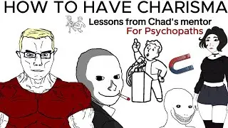 Charisma is easy (FOR PSYCHOPATHS) - Chad Mentor