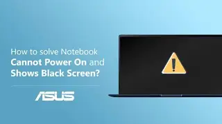 How to Solve Notebook cannot Power on and Shows Black Screen?    | ASUS SUPPORT