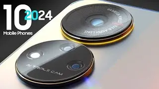 TOP 10 Best New Upcoming Smartphones 2024 — New Coolest Mobile Phones 2024