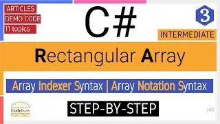 C# Rectangular Array | 2D | Array Indexer Syntax | Array Notation Syntax | Demo