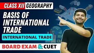 Basics of International Trade | International Trade | Class 12 Geography 2023-24