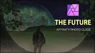 Affinity Photo learn how to create a future world