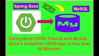 Spring Boot CRUD Tutorial with MySQL: Build a Complete CRUD App in less than 40 Minutes!