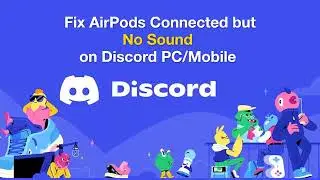 How To Fix AirPods Connected but No Sound on Discord PC/Mobile?