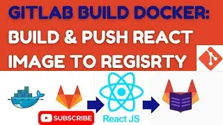 🚀How to Build Docker Image & Push to GitLab Registry in GitLab | Dockerizing React with NGINX Ep 07