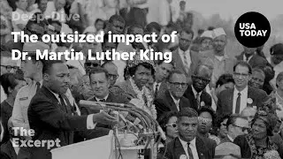 The outsized impact of Dr. Martin Luther King | The Excerpt