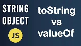 toString vs valueOf methods | String Object In JavaScript