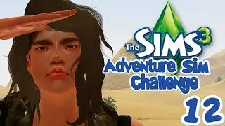 The Sims 3 Adventure Sim Challenge: Part 12 | Welcome to Egypt