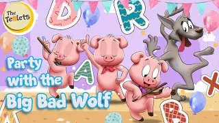 Party with the Big Bad Wolf I The Three Little Pigs Musical Story I Alphabet I The Teolets