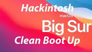 Hackintosh Clean Boot Up | Big Sur And Older MacOs| 2021