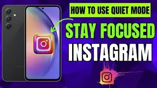 How to Use Quiet Mode on Instagram to Stay Focused