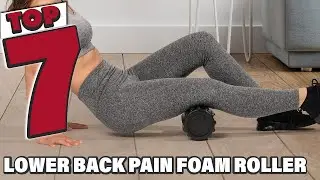 Top 7 Foam Rollers for Lower Back Pain Relief | Expert Picks