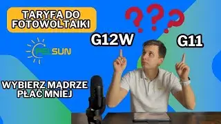 Jaką taryfę wybrać do fotowoltaiki? Ile $$ można zaoszczędzić na dobrym wyborze? G11, G12, G12W?