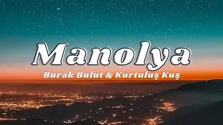 Burak Bulut & Kurtuluş Kuş - Manolya (Sözleri/Lyrics)🎶