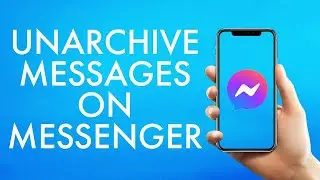 How to Unarchive Message on Facebook Messenger?