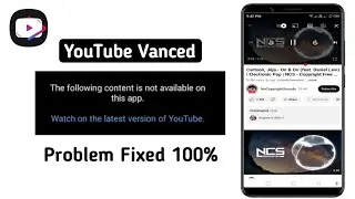 the following content is not available on this app youtube vanced problem solved