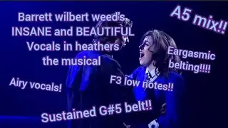 Barrett wilbert weed's INSANE and BEAUTIFUL Vocals in heathers the musical