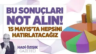 BU ANKET SONUÇLARINI NOT ALIN! HEPSİNİ 15 MAYIS'TA TEK TEK HATIRLATACAĞIZ...