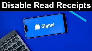 How to Disable Read Receipts on Signal App?