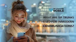 What Are SIP Trunks Used For in Modern Communications? | My Country Mobile