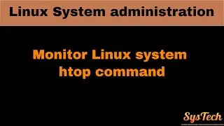 How to Monitor Linux Processes with htop command, Systechs | linux monitoring commands