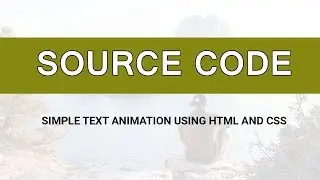 Simple Text animation using HTML and CSS ( source code )