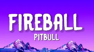 Pitbull - Fireball (Lyrics) feat. John Ryan