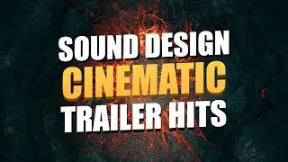 How To Sound Design Cinematic Trailer Hits