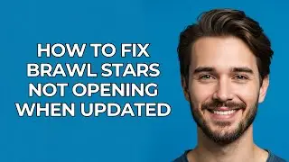 How To Fix Brawl Stars Not Opening When Updated - UPDATED!