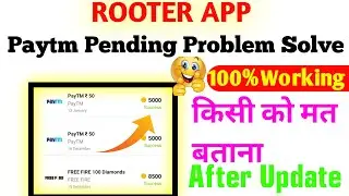 Rooter App ||Paytm Pending Problem Solve 100% Working||How To Rooter App Pending Problem Solve