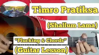 Timro Pratiksa - Shallum Lama | Guitar Lesson | Plucking & Chords |