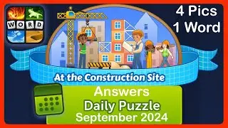 4 Pics 1 Word - At the Construction Site - September 2024 - Answers Daily Puzzle + Bonus Puzzle